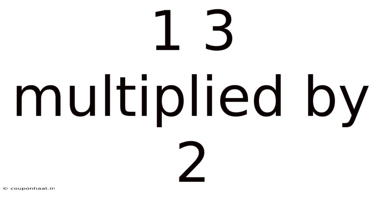 1 3 Multiplied By 2