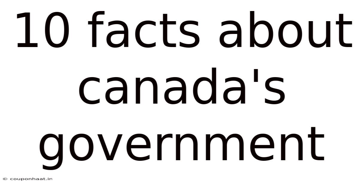 10 Facts About Canada's Government