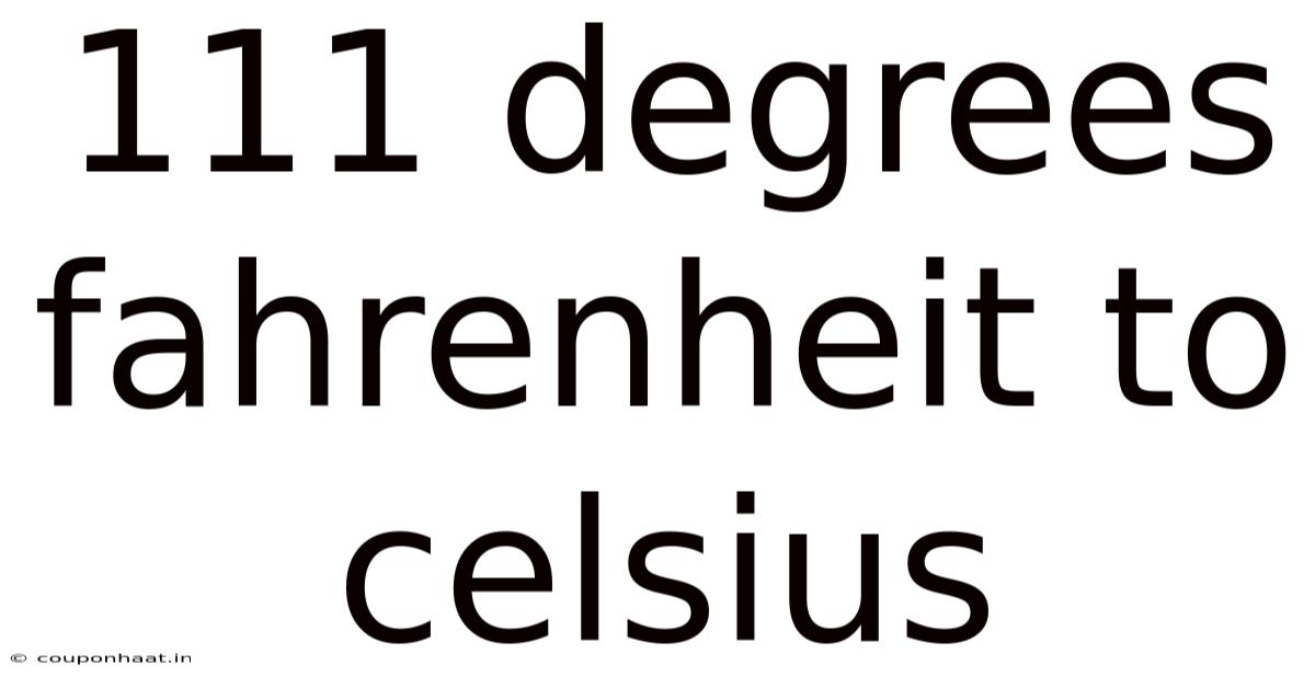 111 Degrees Fahrenheit To Celsius