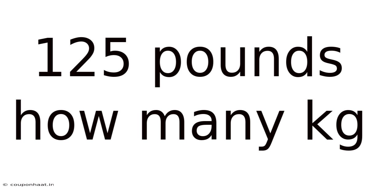 125 Pounds How Many Kg
