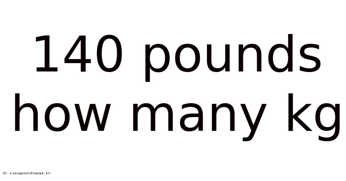 140 Pounds How Many Kg