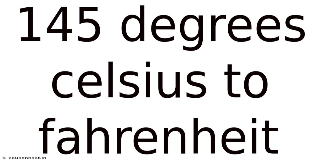 145 Degrees Celsius To Fahrenheit