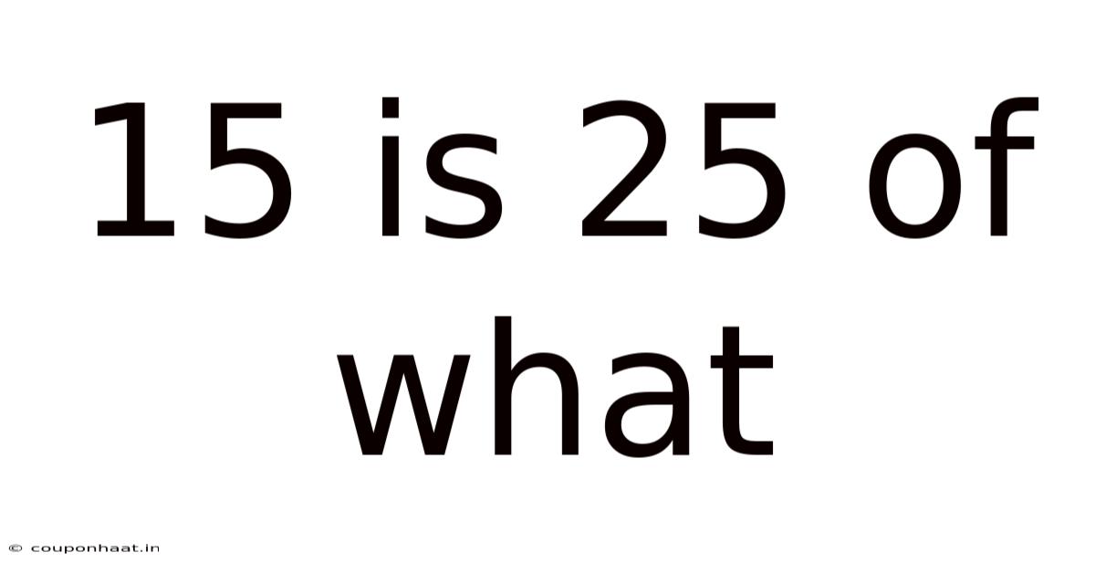 15 Is 25 Of What