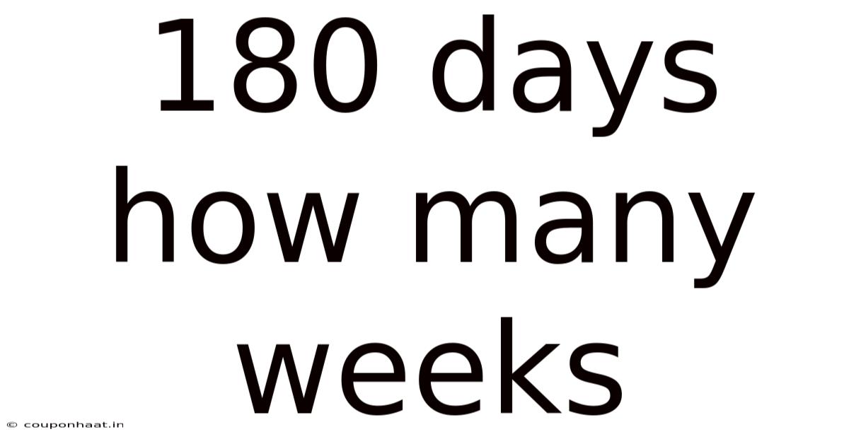 180 Days How Many Weeks