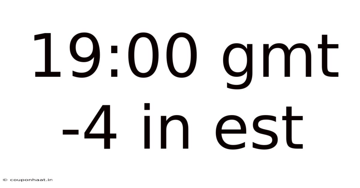 19:00 Gmt -4 In Est