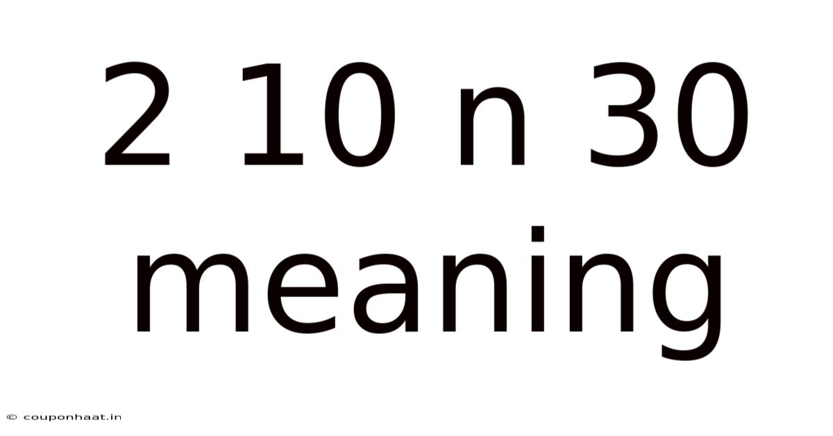 2 10 N 30 Meaning