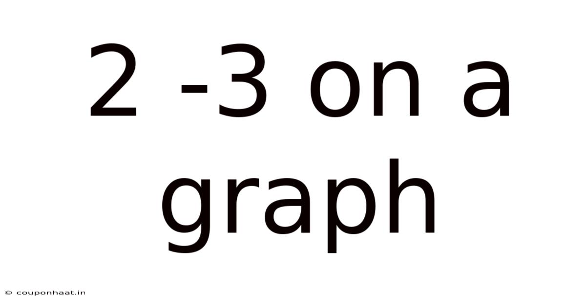 2 -3 On A Graph