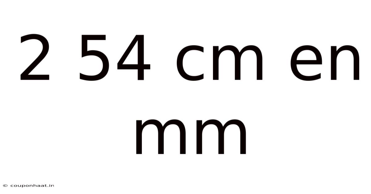 2 54 Cm En Mm