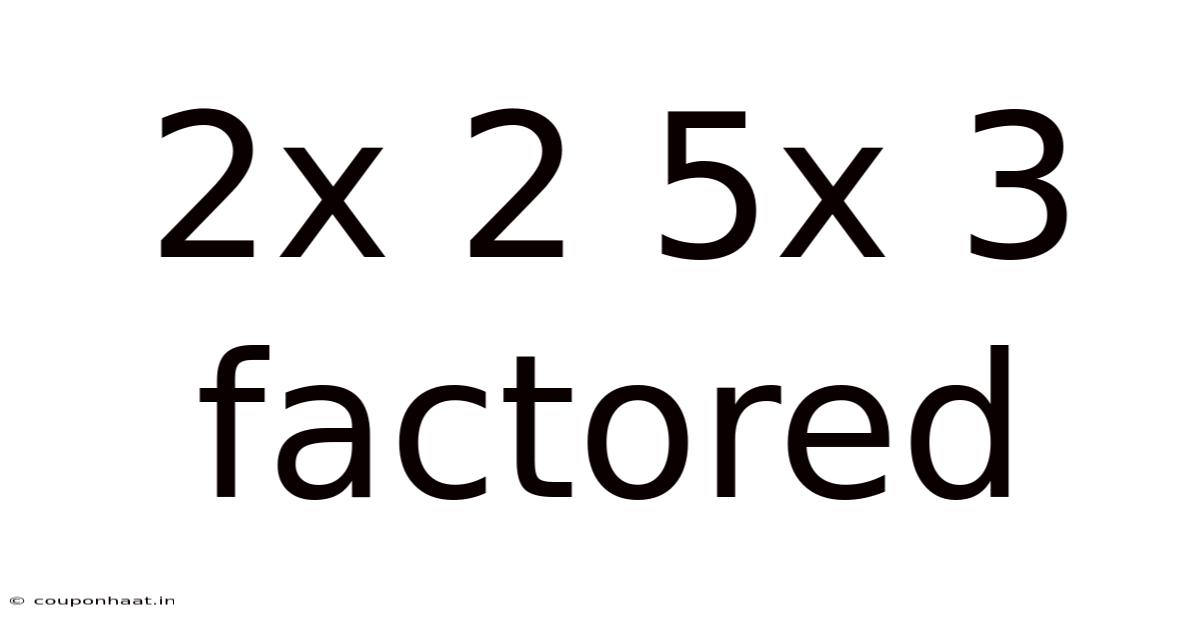 2x 2 5x 3 Factored