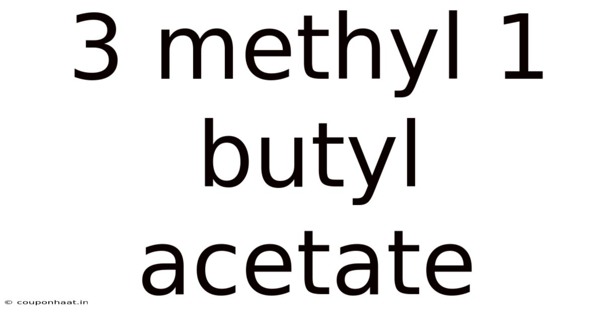 3 Methyl 1 Butyl Acetate