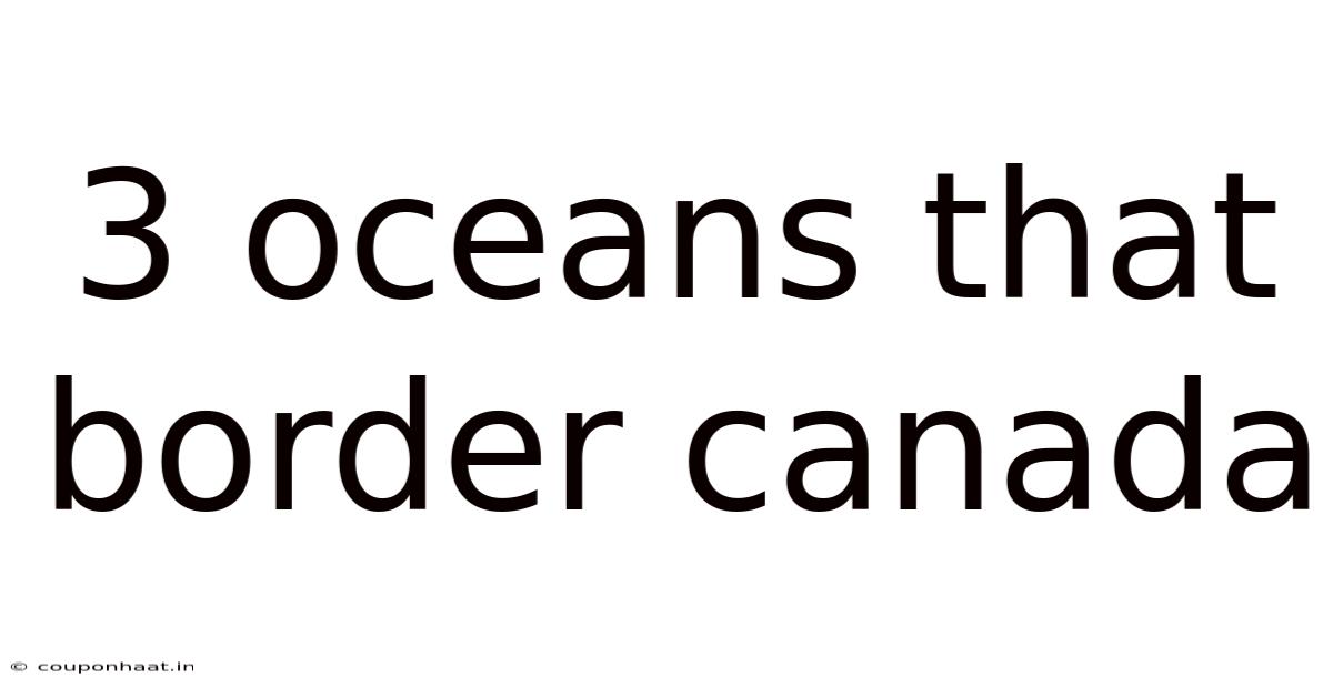 3 Oceans That Border Canada