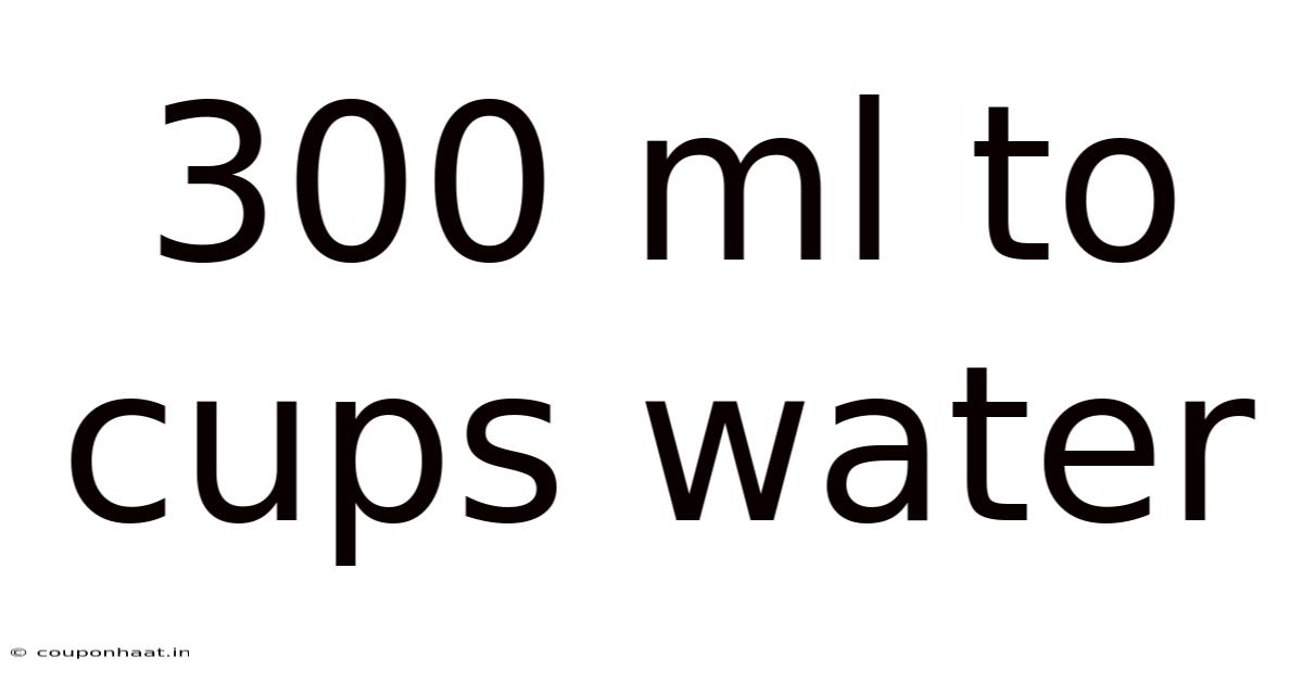 300 Ml To Cups Water