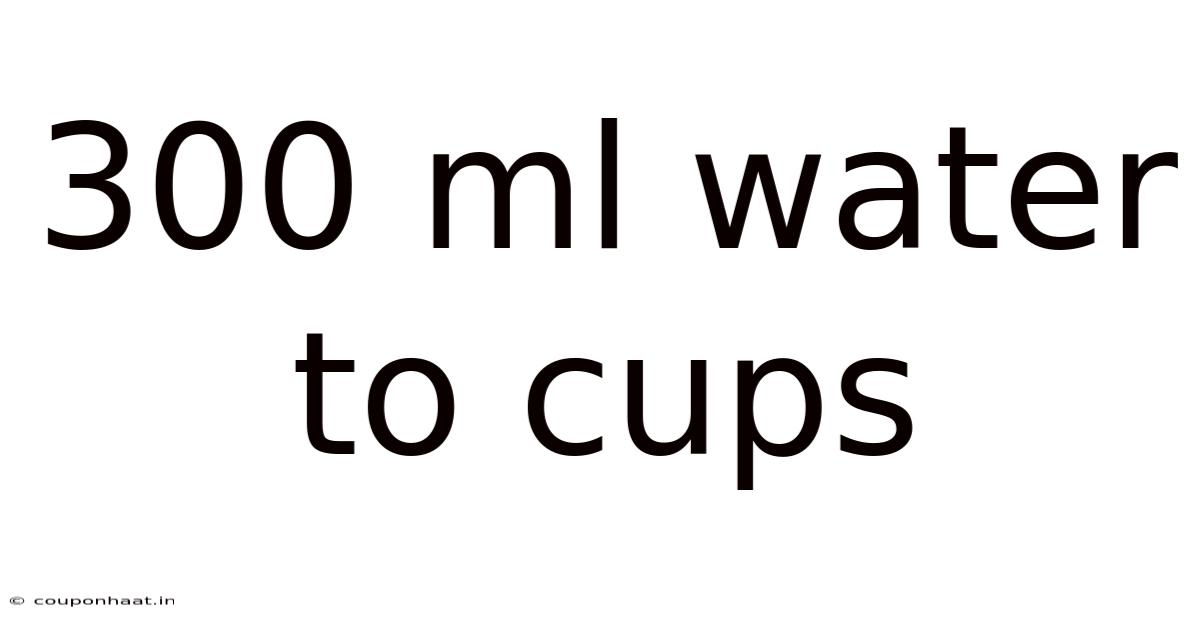 300 Ml Water To Cups