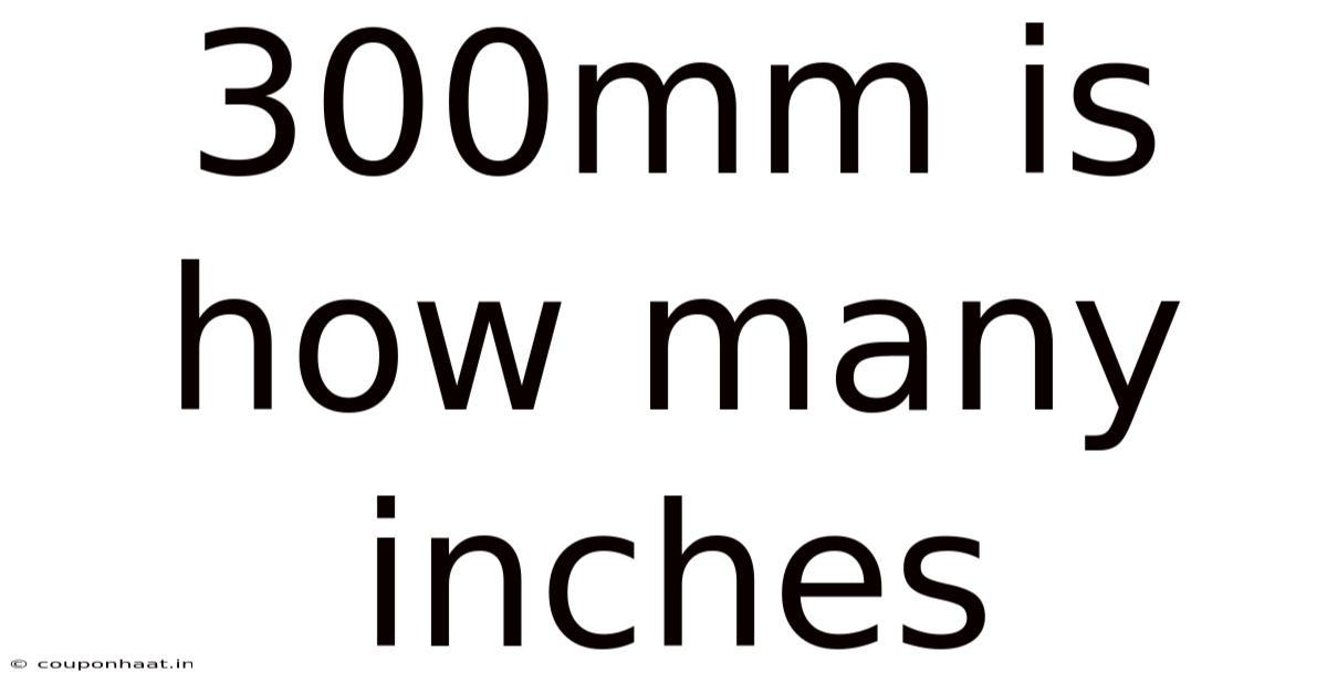 300mm Is How Many Inches