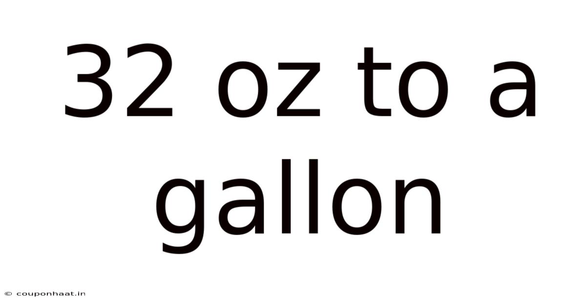 32 Oz To A Gallon