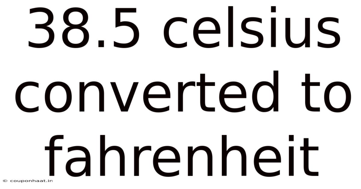 38.5 Celsius Converted To Fahrenheit