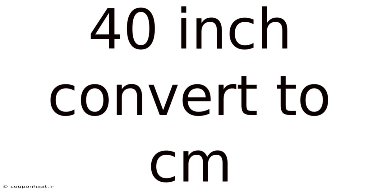 40 Inch Convert To Cm
