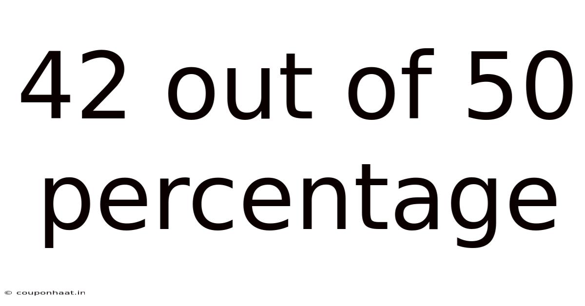42 Out Of 50 Percentage