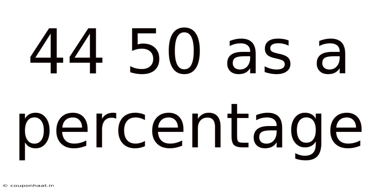 44 50 As A Percentage