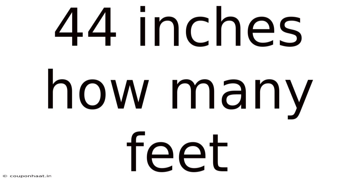 44 Inches How Many Feet