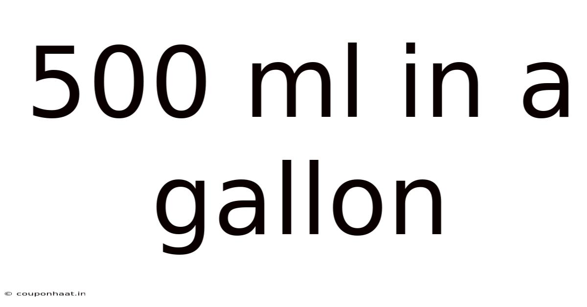 500 Ml In A Gallon