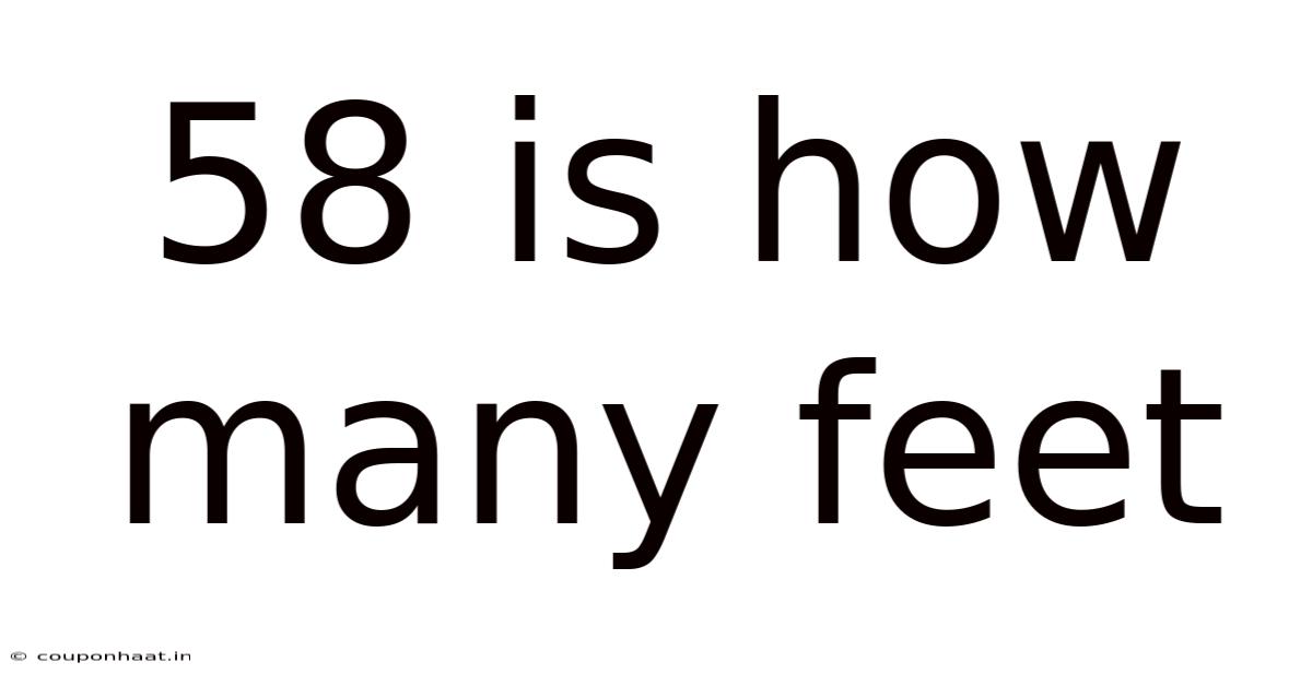 58 Is How Many Feet