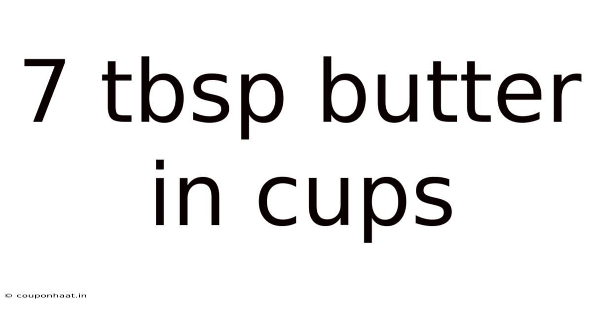 7 Tbsp Butter In Cups