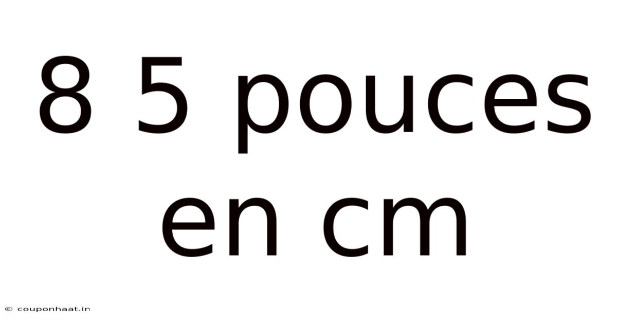 8 5 Pouces En Cm