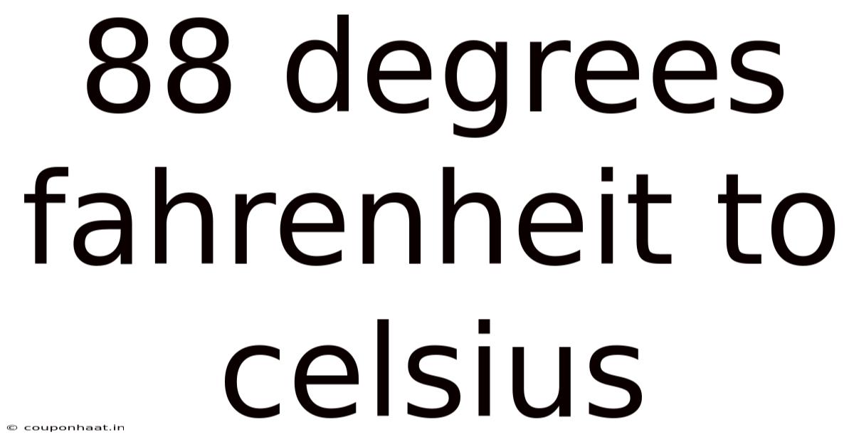 88 Degrees Fahrenheit To Celsius