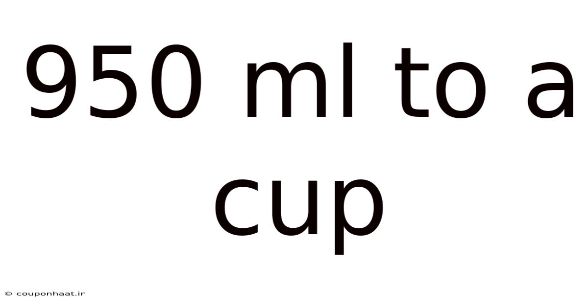 950 Ml To A Cup
