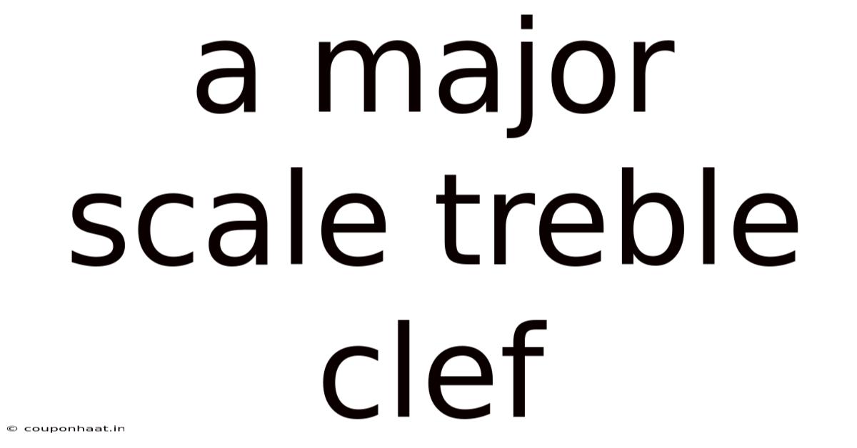 A Major Scale Treble Clef