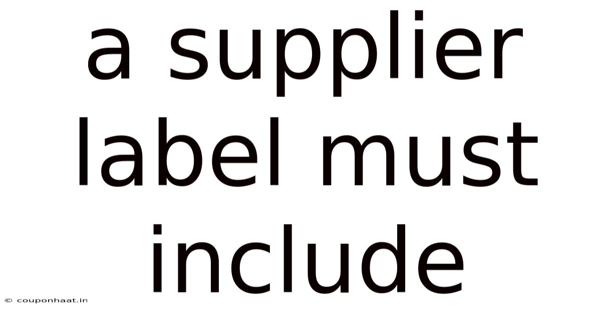A Supplier Label Must Include