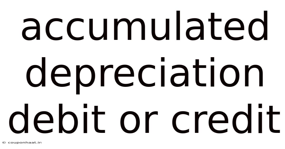 Accumulated Depreciation Debit Or Credit