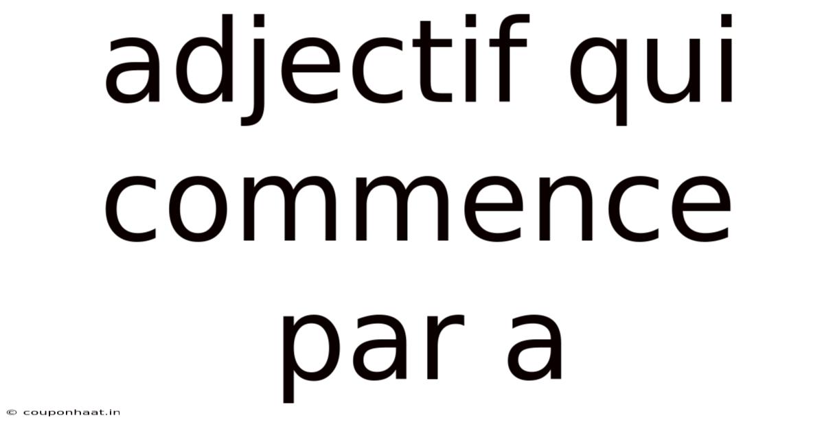 Adjectif Qui Commence Par A