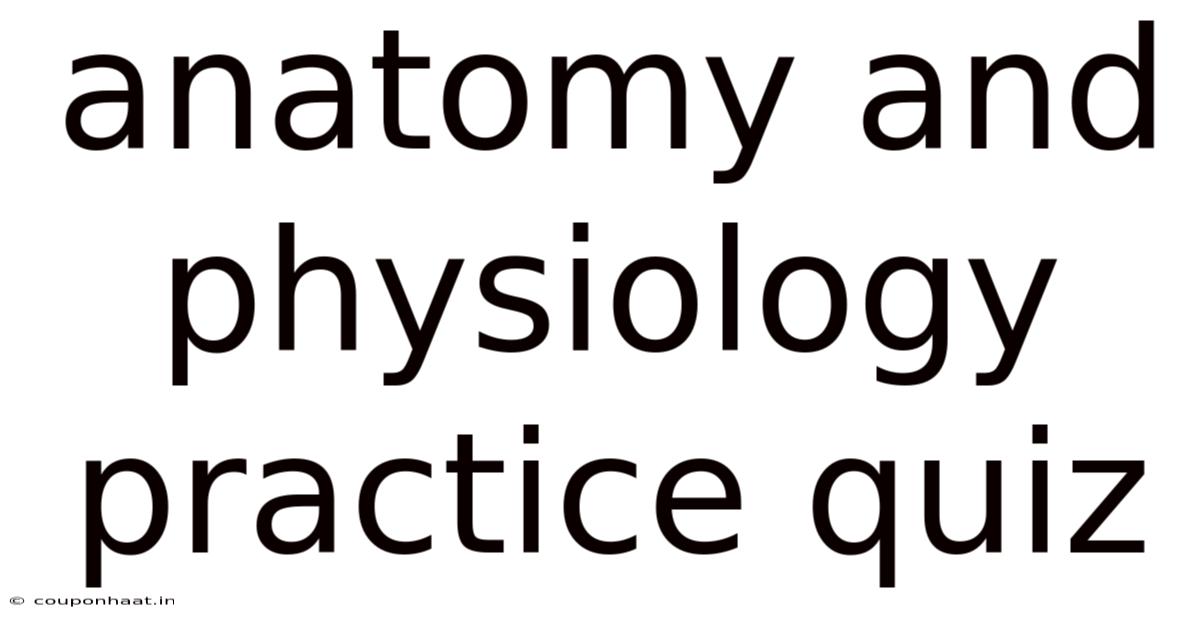 Anatomy And Physiology Practice Quiz