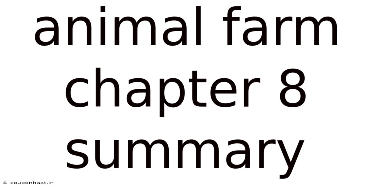 Animal Farm Chapter 8 Summary