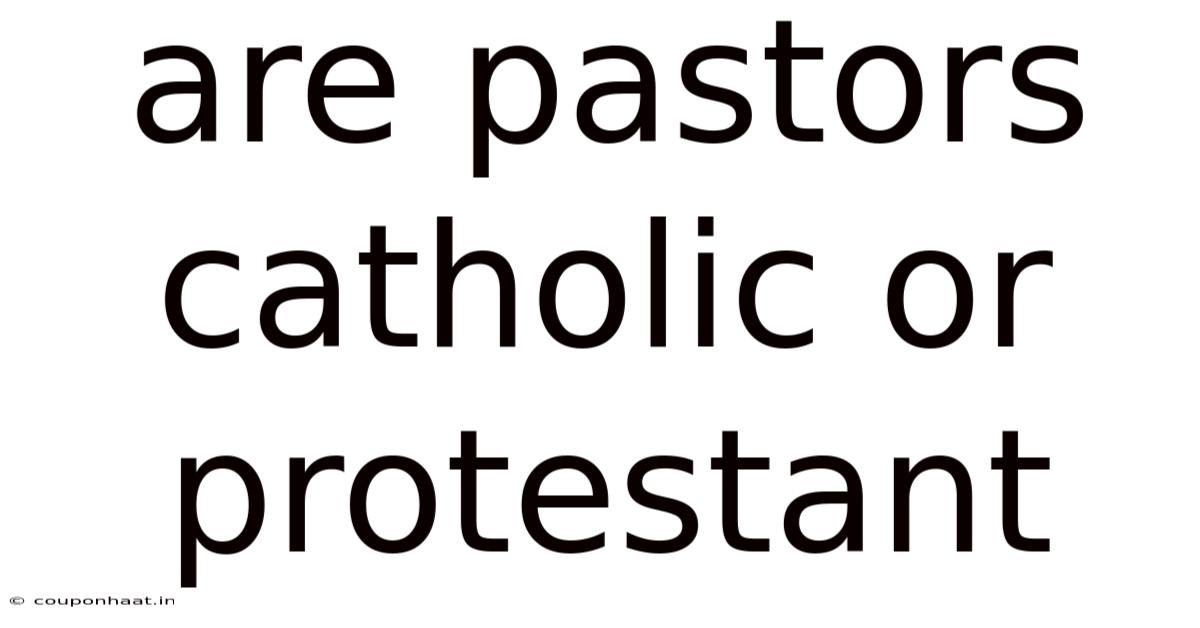 Are Pastors Catholic Or Protestant
