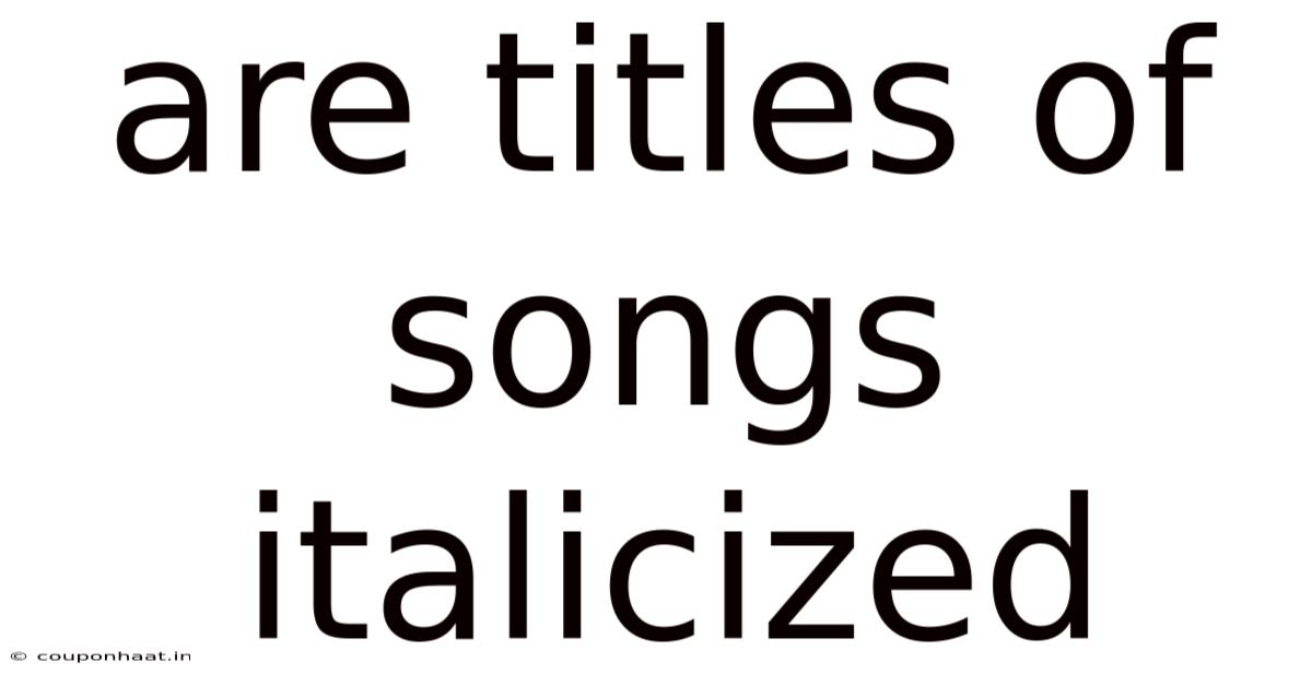 Are Titles Of Songs Italicized