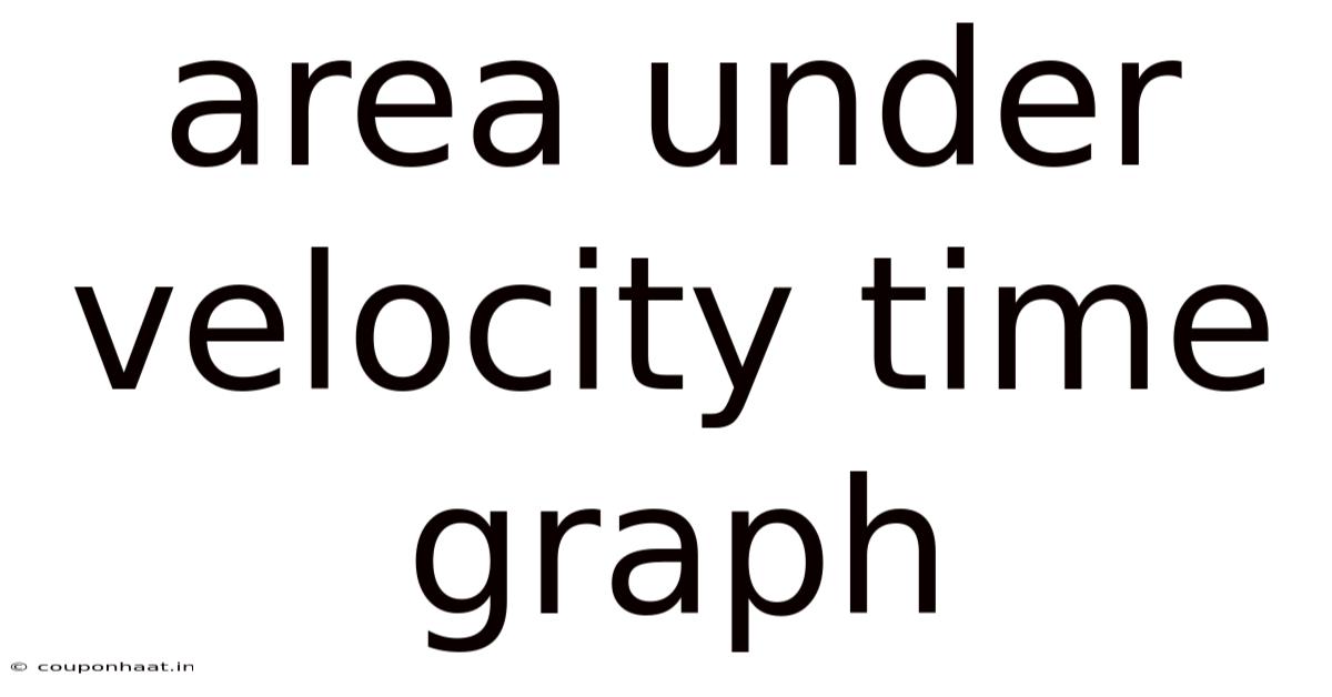 Area Under Velocity Time Graph