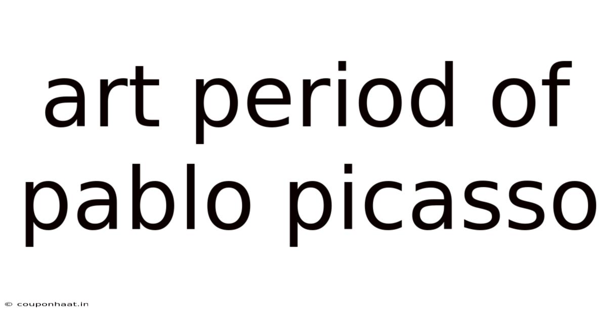 Art Period Of Pablo Picasso
