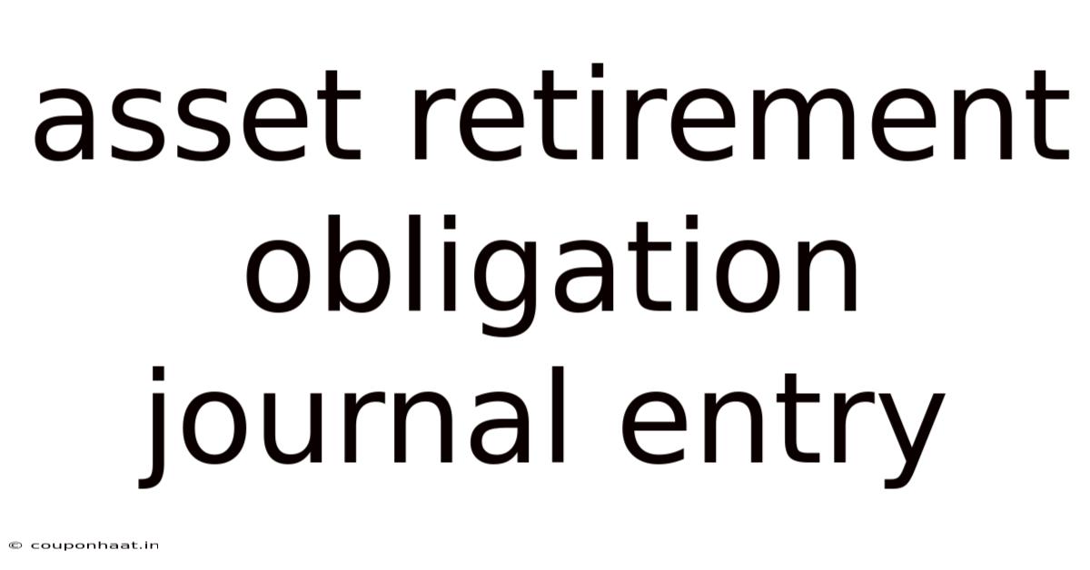 Asset Retirement Obligation Journal Entry