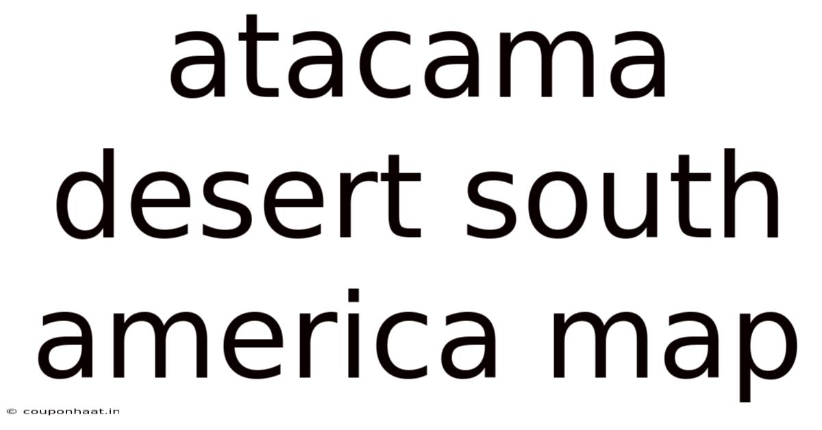 Atacama Desert South America Map