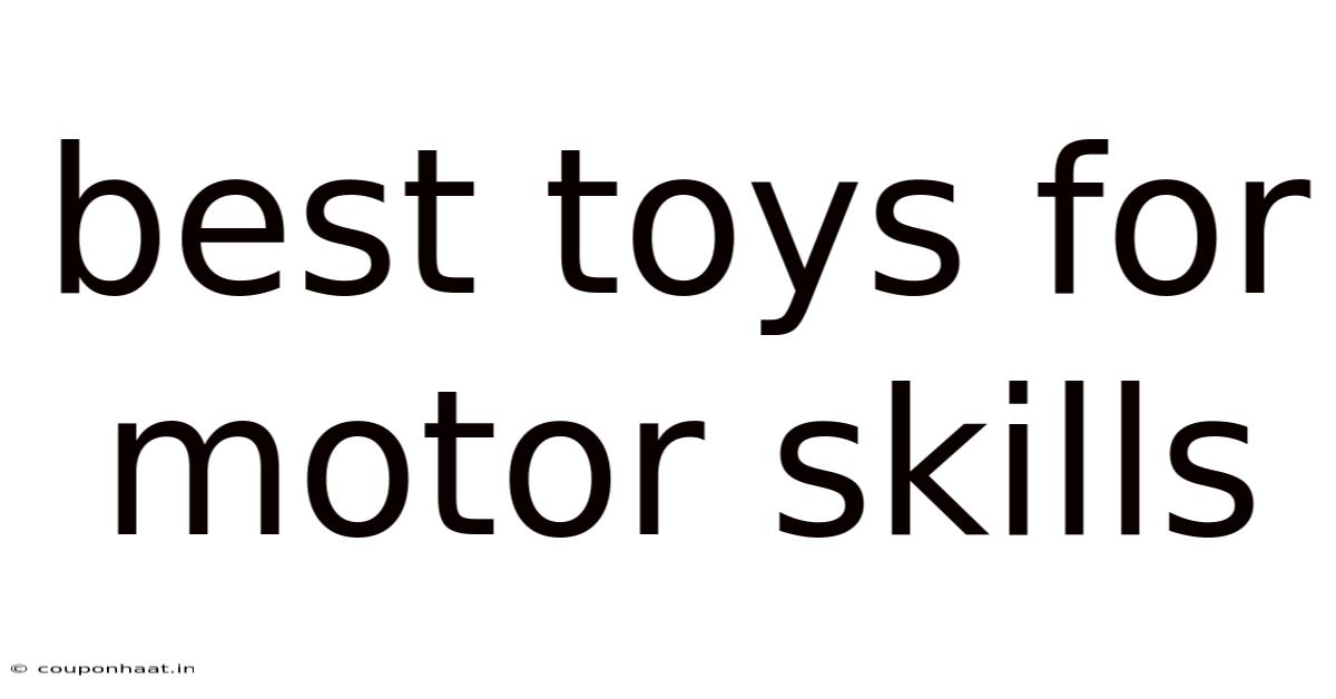 Best Toys For Motor Skills