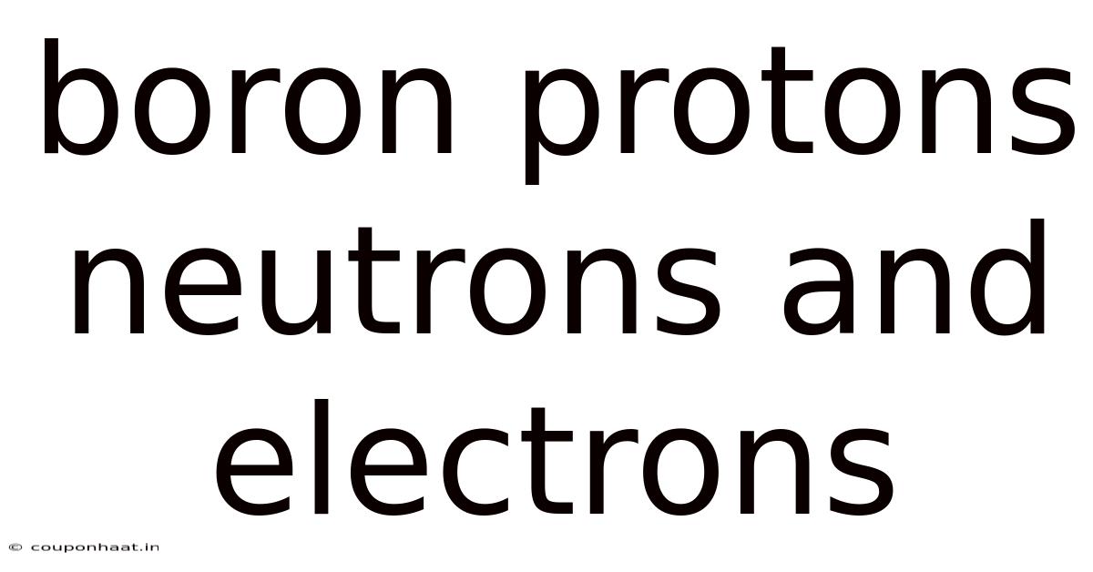 Boron Protons Neutrons And Electrons