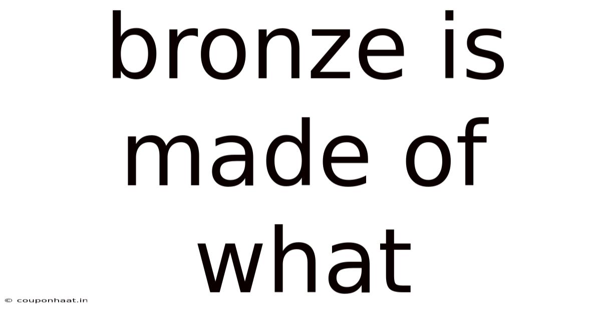 Bronze Is Made Of What