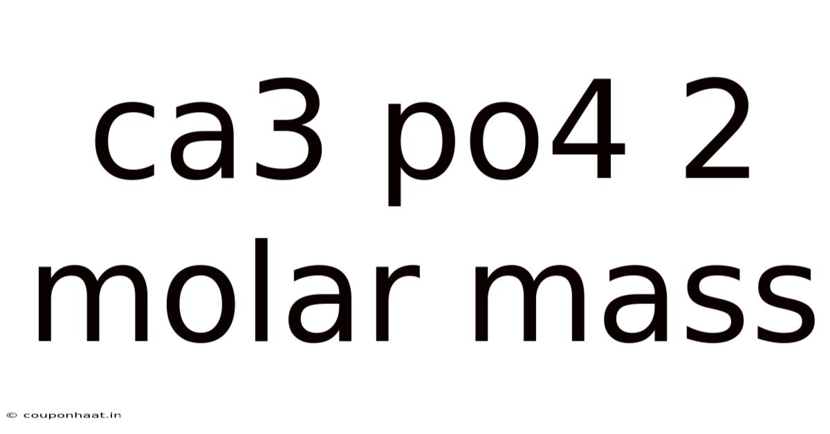 Ca3 Po4 2 Molar Mass
