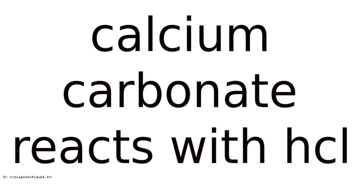 Calcium Carbonate Reacts With Hcl