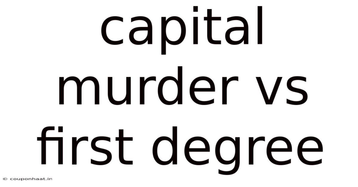 Capital Murder Vs First Degree