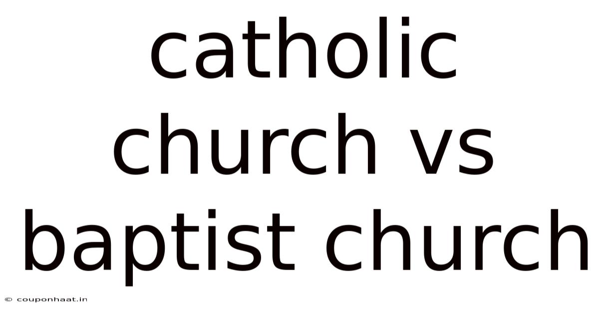 Catholic Church Vs Baptist Church