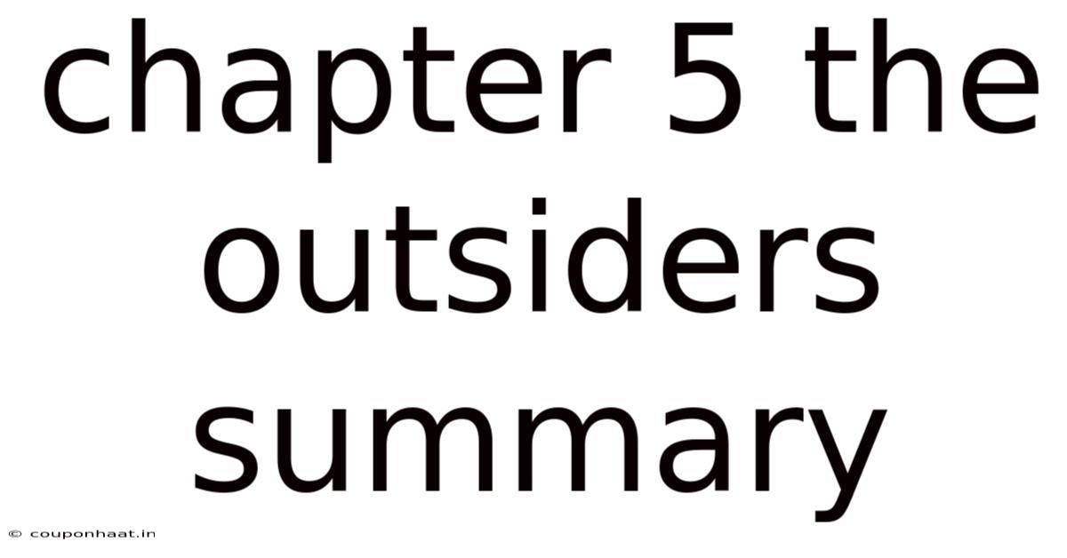 Chapter 5 The Outsiders Summary